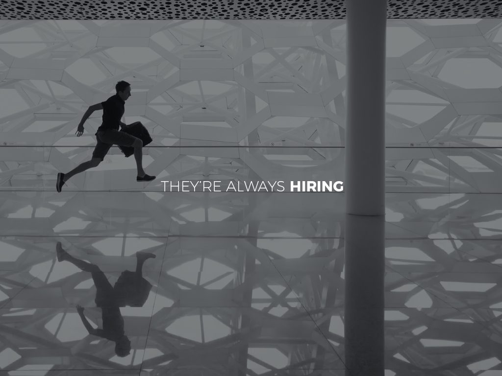 They’re Always Hiring