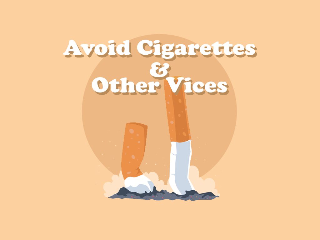Avoid Cigarettes and Other Vices