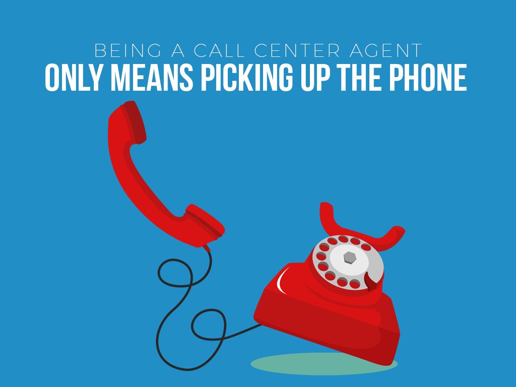 Being a call center agent only means picking up the phone