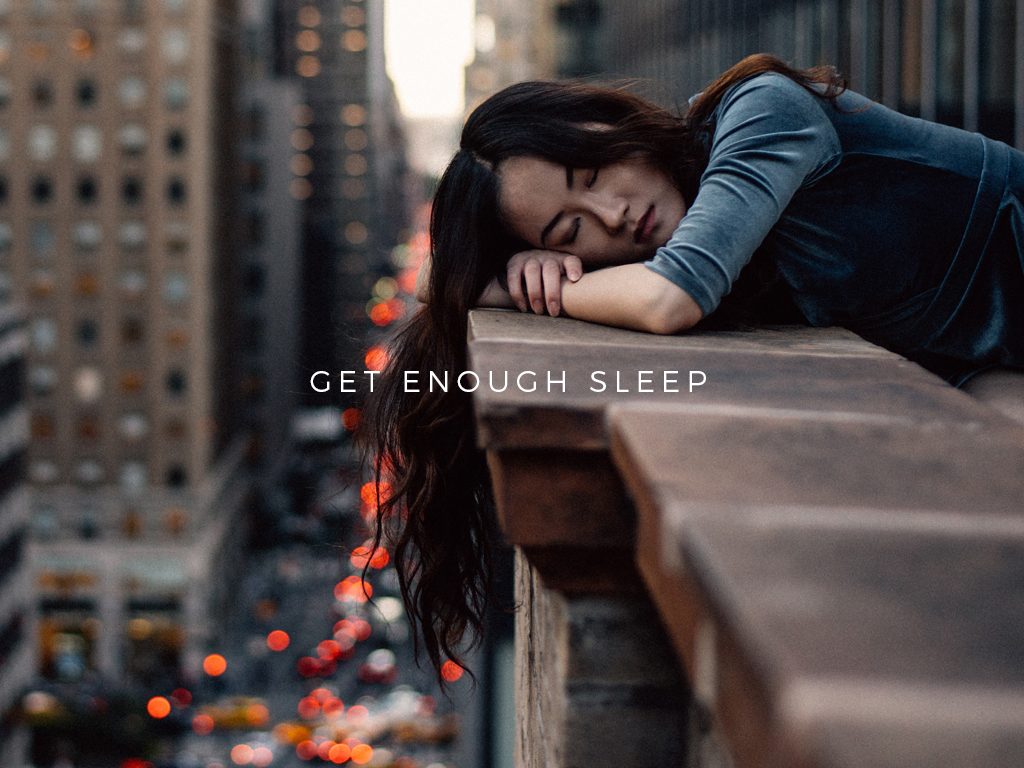 Get Enough Sleep