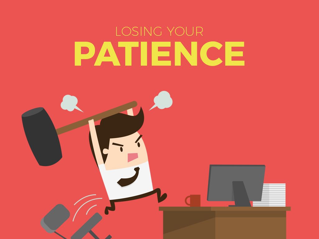 5.    Losing your Patience