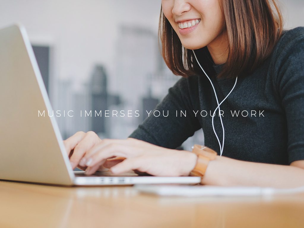 Music Immerses You in Your Work