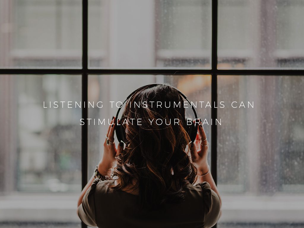 Listening to Instrumentals can Stimulate Your Brain